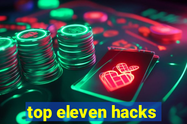 top eleven hacks